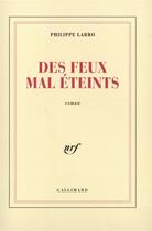 Couverture du livre « Des feux mal eteints » de Philippe Labro aux éditions Gallimard