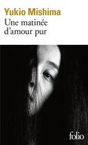 Couverture du livre « Une matinée d'amour pur » de Yukio Mishima aux éditions Folio