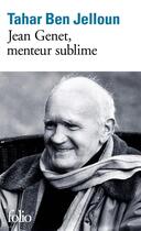 Couverture du livre « Jean Genet, menteur sublime » de Tahar Ben Jelloun aux éditions Folio