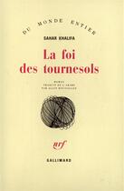 Couverture du livre « La Foi Des Tournesols » de Sahar Khalifa aux éditions Gallimard
