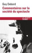 Couverture du livre « Commentaires sur la société du spectacle » de Guy Debord aux éditions Folio