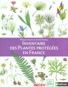 Couverture du livre « Inventaire Des Plantes Protegees En France » de Michel Baffray et Philippe Danton aux éditions Nathan