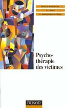 Couverture du livre « Psychotherapie des victimes » de Gerard Lopez et Aurore Sabouraud-Seguin aux éditions Dunod
