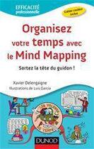 Couverture du livre « Organisez votre temps avec le mind mapping » de Luis Garcia et Xavier Delengaigne et Philippe Laugel aux éditions Dunod