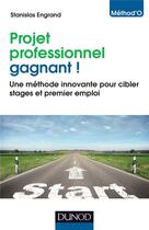 Couverture du livre « Projet professionnel gagnant ! » de Stanislas Engrand aux éditions Dunod
