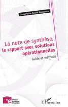 Couverture du livre « La note de synthèse, le rapport avec solutions opérationnelles : guide et méthode » de Jean-Pierre Fewou Ngouloure aux éditions L'harmattan