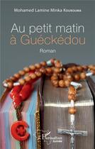 Couverture du livre « Au petit matin à Gueckedou » de Mohamed Lamine Minka Kourouma aux éditions L'harmattan