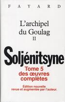 Couverture du livre « Oeuvres complètes t.6 ; l'archipel du goulag t.2 » de Alexandre Soljenitsyne aux éditions Fayard