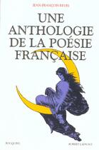 Couverture du livre « Une Anthologie de la poésie française » de Jean-Francois Revel aux éditions Bouquins