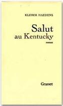 Couverture du livre « Salut au Kentucky » de Kleber Haedens aux éditions Grasset
