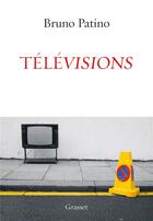 Couverture du livre « Télévisions » de Bruno Patino aux éditions Grasset Et Fasquelle