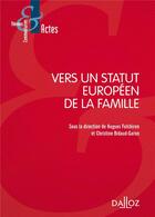 Couverture du livre « Vers un statut européen de la famille » de Christine Bidaud-Garon et Hugues Fulchiron aux éditions Dalloz