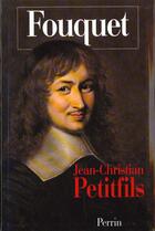 Couverture du livre « Fouquet » de Petitfils J-C. aux éditions Perrin