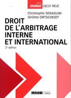 Couverture du livre « Droit de l'arbitrage interne et international » de Christophe Seraglini et Jerome Ortscheidt aux éditions Lgdj