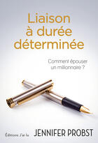 Couverture du livre « Liaison à durée déterminée ; comment épouser un millionnaire ? » de Jennifer Probst aux éditions J'ai Lu