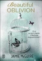 Couverture du livre « Beautiful oblivion ; et si le droit chemin n'était pas toujours le bon ? » de Jamie Mcguire aux éditions J'ai Lu