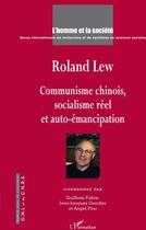 Couverture du livre « Roland Lew ; communisme chinois, socialisme réel et auto-émancipation » de  aux éditions L'harmattan