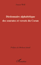 Couverture du livre « Dictionnaire alphabetique des sourates et versets du Coran » de Francis Weill aux éditions Editions L'harmattan