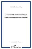 Couverture du livre « Le cameroun et ses frontieres - une dynamique geopolitique complexe » de Onana Mfege A-H. aux éditions Editions L'harmattan