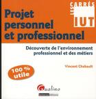 Couverture du livre « Projet personnel et professionnel » de Vincent Chabault aux éditions Gualino