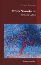 Couverture du livre « Petites Nouvelles de Petites Gens » de Francoise Clemenceau aux éditions Books On Demand