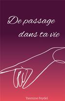 Couverture du livre « De passage dans ta vie » de Yasmine Feydel aux éditions Books On Demand