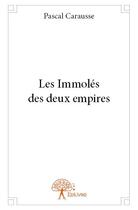Couverture du livre « Les immolés des deux empires » de Pascal Carausse aux éditions Edilivre