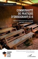 Couverture du livre « Communauté de pratique d'enseignant-e-s : Défi du relèvement de la qualité de l'éducation en Haïti » de Herve Boursiquot aux éditions L'harmattan