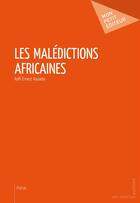 Couverture du livre « Les malédictions africaines » de Kouadio Koffi Ernest aux éditions Publibook