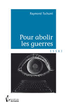 Couverture du livre « Pour abolir les guerres » de Raymond Tschumi aux éditions Societe Des Ecrivains