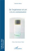 Couverture du livre « De l'expérience en art à la re-connaissance » de Catherine Rebois aux éditions L'harmattan