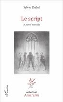 Couverture du livre « Le script et autres nouvelles » de Sylvie Dubal aux éditions L'harmattan