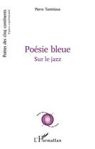Couverture du livre « Poésie bleue sur le jazz » de Pierre Taminiaux aux éditions L'harmattan