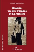 Couverture du livre « Béatriz, un exil d'ombre et de lumière » de Catherine Berenguer Joly aux éditions L'harmattan