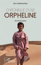 Couverture du livre « Chronique d'une orpheline : Autobiographie » de Abderahim Zina aux éditions L'harmattan