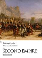 Couverture du livre « Une nouvelle histoire du Second Empire » de Edouard Leduc aux éditions Complicites
