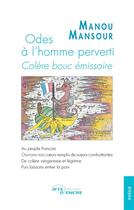 Couverture du livre « Odes à l'homme perverti ; colère bouc émissaire » de Manou Mansour aux éditions Jets D'encre