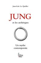 Couverture du livre « Jung et les archétypes ; un mythe contemporain » de Jean-Loic Le Quellec aux éditions Sciences Humaines