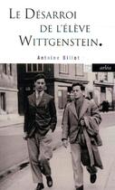 Couverture du livre « Le désarroi de l'élève Wittgenstein » de Antoine Billot aux éditions Arlea