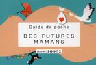Couverture du livre « Guide de poche des futures mamans » de Audrey Loubens et Michel Ambre aux éditions Pointdeux
