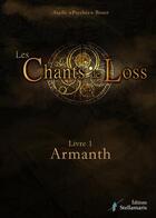 Couverture du livre « Les chants de Loss Tome 1 ; Armanth » de Axelle Psychee Bouet aux éditions Stellamaris