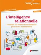 Couverture du livre « L'intelligence relationnelle ; identifier ses forces et ses faiblesses pour mieux communiquer (5e édition) » de Fabrice Lacombe aux éditions Gereso