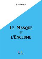 Couverture du livre « Le masque et l'enclume... » de Thomas Jean aux éditions Anovi