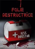 Couverture du livre « Folie destructrice » de Dogstar Jess aux éditions Rouge Noir