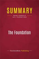 Couverture du livre « Summary : the foundation (review and analysis of Joel L. Fleishman's book) » de Businessnews Publish aux éditions Political Book Summaries