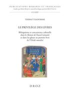 Couverture du livre « Le privilège des livres : bilinguisme et concurrence culturelle dans le roman de Fauvel remanié et dans les gloses au premier livre de l'Ovide moralisé » de Thibaut Radomme aux éditions Droz