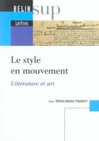 Couverture du livre « Le style en mouvement - litterature et art » de Herschberg Pierrot A aux éditions Belin Education