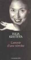 Couverture du livre « L'avenir d'une révolte » de Julia Kristeva aux éditions Calmann-levy