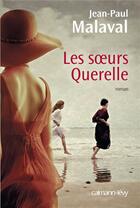 Couverture du livre « Les soeurs querelle » de Jean-Paul Malaval aux éditions Calmann-levy