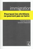 Couverture du livre « Immigration, pourquoi les chrétiens ne peuvent pas se taire » de Francois Soulages et Genevieve Medevielle aux éditions Editions De L'atelier
